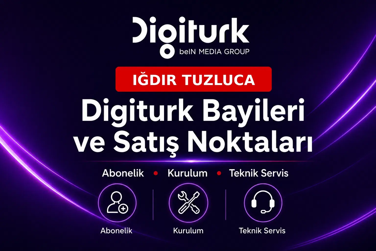 Iğdır TUZLUCA Digiturk bayileri ve satış noktaları