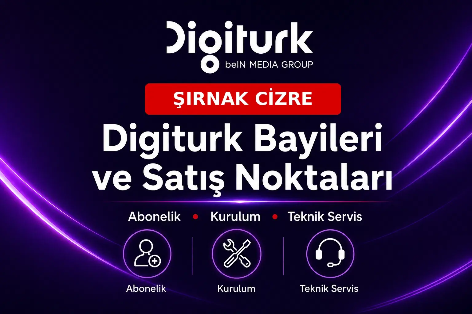 Şırnak CİZRE Digiturk Bayileri Şırnak CİZRE Digiturk bayileri ve satış noktaları