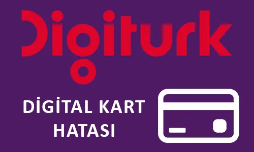 Digiturk Dijital Kart Hatası