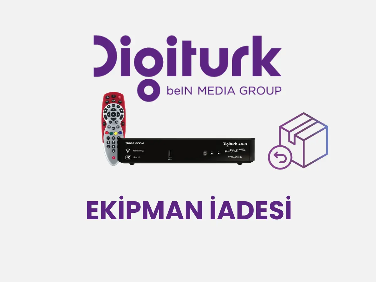 Digiturk Ekipman İadesi - Digiturk İade - Digiturk Paketler